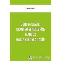 Bonoya Dayalı Kambiyo Senetlerine Mahsus Haciz Yoluyla Takip - Sedat Kaya - Adalet Yayınevi