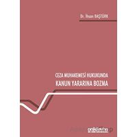 Ceza Muhakemesi Hukukunda Kanun Yararına Bozma - İhsan Baştürk - On İki Levha Yayınları