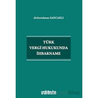 Türk Vergi Hukukunda İhbarname - Abdurrahman Sancaklı - On İki Levha Yayınları