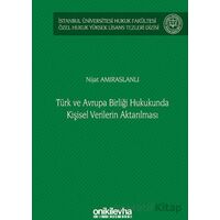 Türk ve Avrupa Birliği Hukukunda Kişisel Verilerin Aktarılması İstanbul Üniversitesi Hukuk Fakültesi