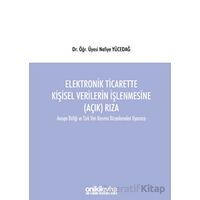 Elektronik Ticarette Kişisel Verilerin İşlenmesine (Açık) Rıza -Avrupa Birliği ve Türk Veri Koruma D