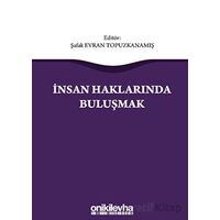 İnsan Haklarında Buluşmak - Şafak Evran Topuzkanamış - On İki Levha Yayınları