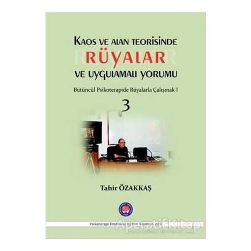 Kaos ve Alan Teorisinde Rüyalar ve Uygulamalı Yorumu 3 - Tahir Özakkaş - Psikoterapi Enstitüsü