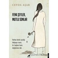 Fena Şeyler, Mutlu Sonlar - Ceyda Aşar - Kara Karga Yayınları