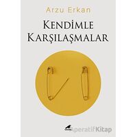 Kendimle Karşılaşmalar - Arzu Erkan - Kara Karga Yayınları