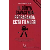 II. Dünya Savaşı’nda Propaganda Çizgi Filmleri - Fatih Emre Şen - Karakum Yayınevi