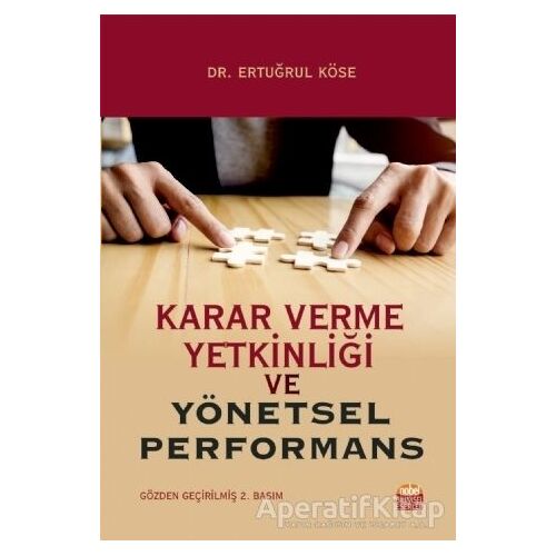 Karar Verme Yetkinliği ve Yönetsel Performans - Ertuğrul Köse - Nobel Bilimsel Eserler