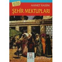 Şehir Mektupları - Ahmet Rasim - Kare Yayınları