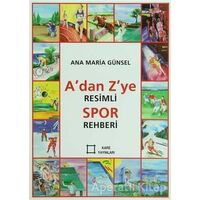 A’dan Z’ye Resimli Spor Rehberi - Ana Maria Günsel - Kare Yayınları
