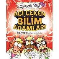 Acı Çeken Bilim Adamları Eğlenceli Bilgi - 30 - Nick Arnold - Eğlenceli Bilgi Yayınları