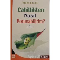 Cahillikten Nasıl Korunabilirim? 1 - İmam-ı Gazali - Karınca & Polen Yayınları