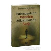 Sabredenlerin Hazırlığı Şükredenlerin Azığı - İbn Kayyım el-Cevziyye - Karınca & Polen Yayınları