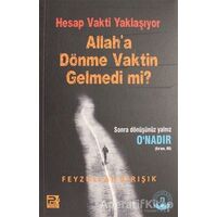 Hesap Vakti Yaklaşıyor Allaha Dönme Vaktin Gelmedi mi?