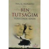 Ben Tutsağım Yüreğinde Senin - Halil Kanargı - Kariyer Yayınları