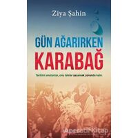 Gün Ağarırken Karabağ - Ziya Şahin - Kariyer Yayınları