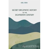 Secret Diplomatic History Of The Eighteenth Century - Karl Marx - Gece Kitaplığı