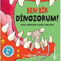 Ben Bir Dinozorum! - Karl Newson - İş Bankası Kültür Yayınları