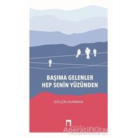 Başıma Gelenler Hep Senin Yüzünden - Gülçin Durman - Dergah Yayınları