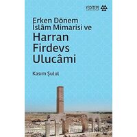 Erken Dönem İslam Mimarisi ve Harran Firdevs Ulucami - Kasım Şulul - Yeditepe Akademi