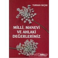 Milli, Manevi ve Ahlaki Değerlerimiz - Turhan Seçer - Kastaş Yayınları