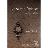 Bir Saatin Öyküsü ve Diğer Öyküler - Kate Chopin - Otonom Yayıncılık