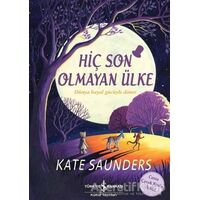 Hiç Son Olmayan Ülke - Kate Saunders - İş Bankası Kültür Yayınları