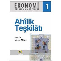Ekonomi Kalkınma Modelleri 1 Ahilik Teşkilatı - Metin Aktaş - Kayıhan Yayınları