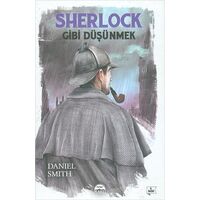 Sherlock Gibi Düşünmek - Daniel Smith - Martı Yayınları