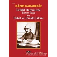İstiklal Harbimizde Enver Paşa ve İttihat ve Terakki Erkanı - Kazım Karabekir - Yapı Kredi Yayınları
