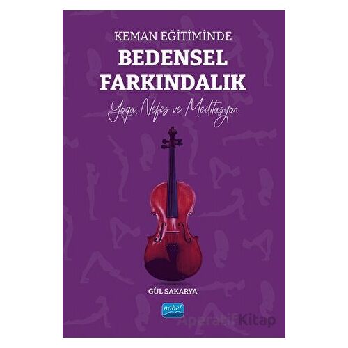 Keman Eğitiminde Bedensel Farkındalık - Gül Sakarya - Nobel Akademik Yayıncılık