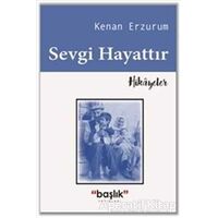 Sevgi Hayattır - Kenan Erzurum - Başlık Yayınları