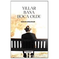 Yıllar Bana Hoca Oldu - Kenan Erzurum - Başlık Yayınları
