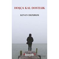 Hoşça Kal Dostluk - Kenan Erzurum - Başlık Yayınları