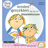 Charlie ve Lola - Kendimi Gerçekten Hiç De İyi Hissetmiyorum - Turkuvaz Kitap