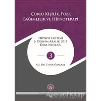 Çoklu Kişilik Fobi Bağımlılık ve Hipnoterapi - Tahir Özakkaş - Psikoterapi Enstitüsü