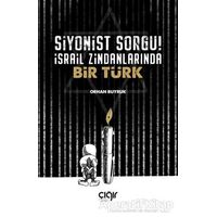 Siyonist Sorgu ! İsrail Zindanlarında Bir Türk - Orhan Buyruk - Çığır Yayınları