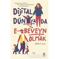 Dijital Dünyada E-Beveyn Olmak - Salih Uyan - Timaş Yayınları