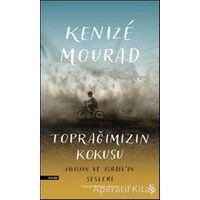 Toprağımızın Kokusu - Kenize Mourad - Everest Yayınları