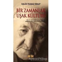 Bir Zamanlar Uşak Kültürü - Halid Yılmaz Eralp - Akıl Fikir Yayınları