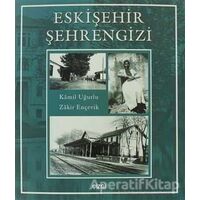 Eskişehir Şehrengizi - Zakir Ençevik - Çizgi Kitabevi Yayınları