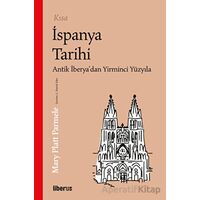 Kısa İspanya Tarihi - Antik İberya’dan 20. Yüzyıla - Mary Platt Parmele - Liberus Yayınları