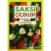 Saksı Çiçekleri El Kitabı - Necdet Oral - Ezgi Kitabevi Yayınları