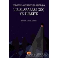 Bölgesel Gelişmeler Işığında Uluslararası Göç ve Türkiye - Vedat Yılmaz - Nobel Bilimsel Eserler