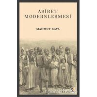 Aşiret Modernleşmesi - Mahmut Kaya - Çıra Yayınları