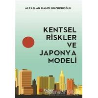 Kentsel Riskler ve Japonya Modeli - Alpaslan Hamdi Kuzucuoğlu - Hiperlink Yayınları