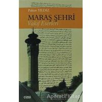 Maraş Şehri - Pakize Yıldız - Çizgi Kitabevi Yayınları