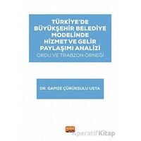 Türkiye’de Büyükşehir Belediye Modelinde Hizmet ve Gelir Paylaşımı Analizi: Ordu ve Trabzon Örneği