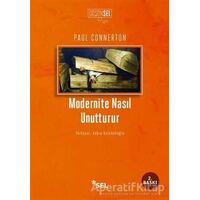 Modernite Nasıl Unutturur - Paul Connerton - Sel Yayıncılık