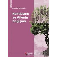 Kentleşme ve Ailenin Değişimi - Enes Battal Keskin - DBY Yayınları