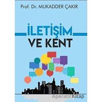 İletişim ve Kent - Mukadder Çakır - Urzeni Yayıncılık